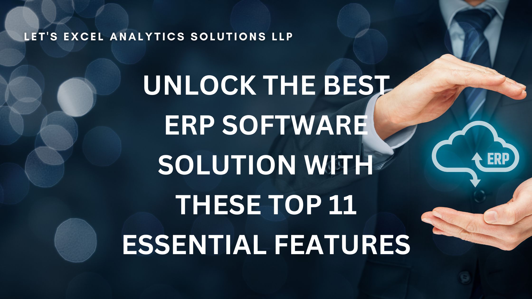 Unlock the Best ERP Software Solution with these Top 11 Essential Features